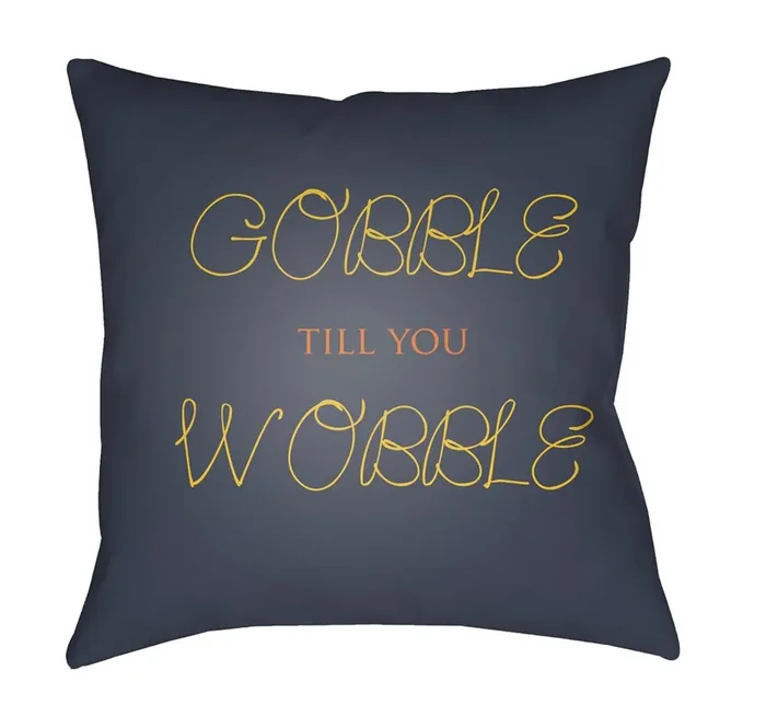 Livabliss – Gobble Till You Wobble 18″Lx18″W Accent Pillow – GOBBLE003-1818